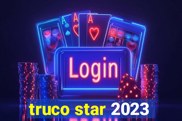 truco star 2023